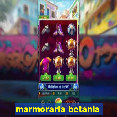 marmoraria betania